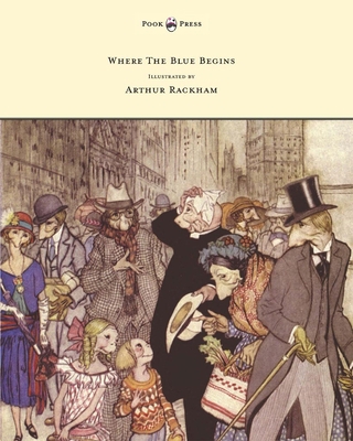 Where the Blue Begins - Illustrated by Arthur R... 1447478479 Book Cover