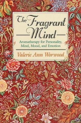 The Fragrant Mind: Aromatherapy for Personality... 1880032910 Book Cover