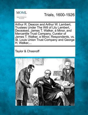 Arthur R. Deacon and Arthur W. Lambert, Trustee... 1275503225 Book Cover