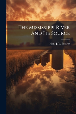 The Mississippi River And Its Source 1276281005 Book Cover