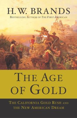The Age of Gold: The California Gold Rush and t... 0385502168 Book Cover