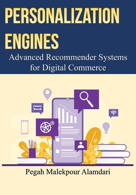 Personalization Engines: Advanced Recommender S... B0D99SH5YS Book Cover