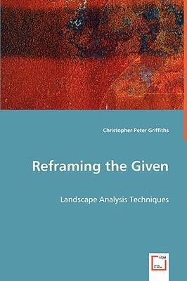 Reframing the Given: Landscape Analysis Techniques 3639040139 Book Cover