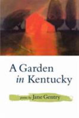 A Garden in Kentucky: Poems 0807120030 Book Cover