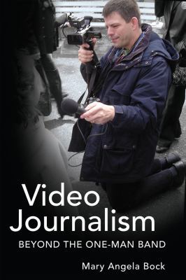 Video Journalism: Beyond the One-Man Band 1433114534 Book Cover