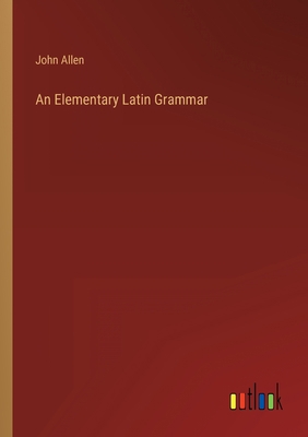 An Elementary Latin Grammar 336880510X Book Cover