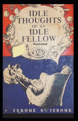 Paperback Idle Thoughts of an Idle Fellow Illustrated Book