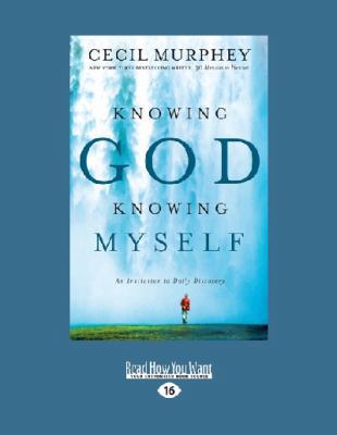 Knowing God, Knowing Myself: An Invitation to D... [Large Print] 1459675096 Book Cover