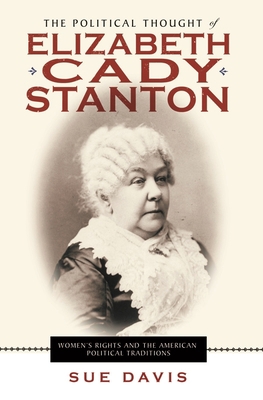 The Political Thought of Elizabeth Cady Stanton... 0814720951 Book Cover