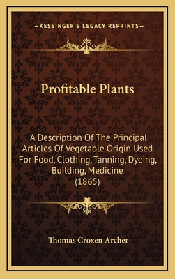 Profitable Plants: A Description Of The Princip... 116730232X Book Cover