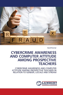 Cybercrime Awareness and Computer Attitude Amon... 6208010101 Book Cover