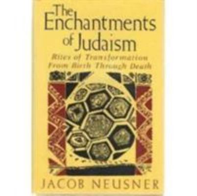 The Enchantments of Judaism: Rites of Transform... 1555405894 Book Cover