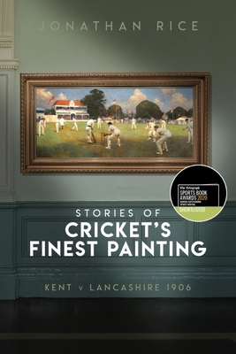 The Stories of Cricket's Finest Painting: Kent ... 1785315056 Book Cover