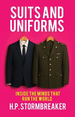 Suits and Uniforms: Inside the Minds That Run t... 399960011X Book Cover