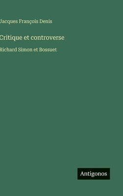 Critique et controverse: Richard Simon et Bossuet [French] 3563018472 Book Cover