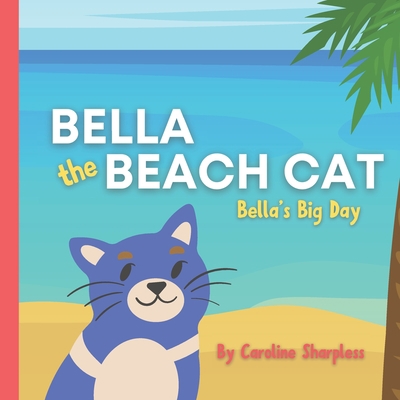 Bella the Beach Cat: Bella's Big Day B08XYKWQ4G Book Cover