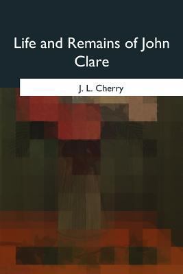 Life and Remains of John Clare 1975775422 Book Cover