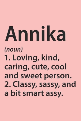 Paperback Annika Definition Personalized Name Funny Notebook Gift , Girl Names, Personalized Annika Name Gift Idea Notebook: Lined Notebook / Journal Gift, 120 ... Gift Idea for Annika, Cute, Funny, Gift, Book