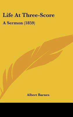 Life at Three-Score: A Sermon (1859) 1161888985 Book Cover