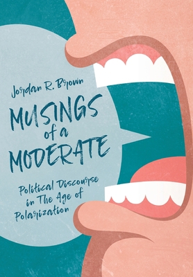 Musings of A Moderate: Political Discourse in T... 1649900007 Book Cover