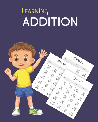 Learning Addition: 100 days of learning additio... B08JDXBM68 Book Cover