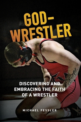 God-Wrestler: Discovering And Embracing The Fai... 1929478054 Book Cover