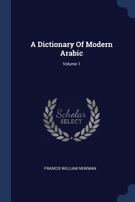 A Dictionary Of Modern Arabic; Volume 1 137696967X Book Cover