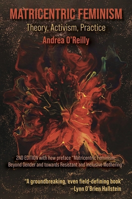 Matricentric Feminism: Theory, Activism, Practi... 1772583766 Book Cover
