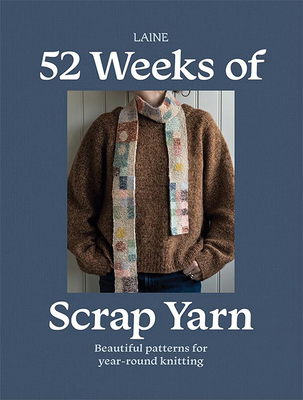52 Weeks of Scrap Yarn: Beautiful Patterns for ... 1761452622 Book Cover