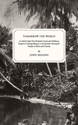 Tomorrow the World: In which Cadet Otto Prohask... B08WJTQC2P Book Cover