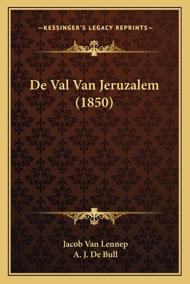 De Val Van Jeruzalem (1850) [Dutch] 1167449819 Book Cover