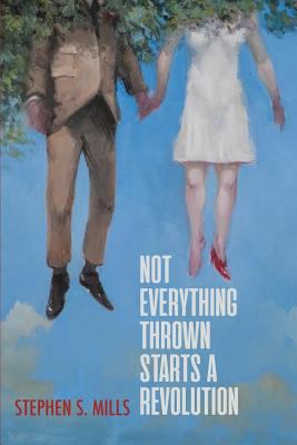 Not Everything Thrown Starts a Revolution 1943977526 Book Cover