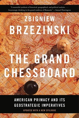 The Grand Chessboard: American Primacy and Its ... 046509435X Book Cover