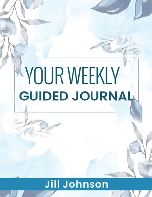 Your Weekly Guided Journal B0FP7V36YH Book Cover