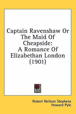 Captain Ravenshaw Or The Maid Of Cheapside: A R... 0548991596 Book Cover