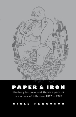 Paper and Iron: Hamburg Business and German Pol... 0521470161 Book Cover