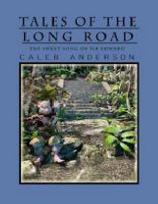 Tales of the Long Road: The Sweet Song of Sir E... 1499210744 Book Cover