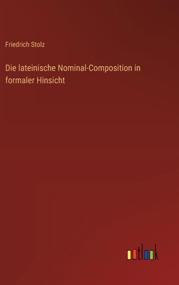 Die lateinische Nominal-Composition in formaler... [German] 3368640771 Book Cover