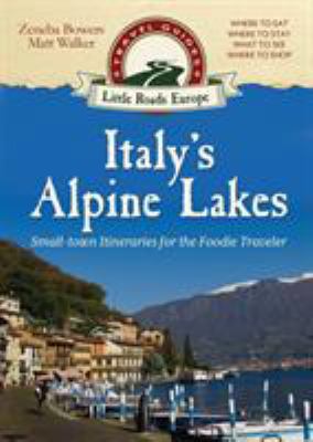 Italy's Alpine Lakes: Small-town Itineraries fo... 1948018373 Book Cover