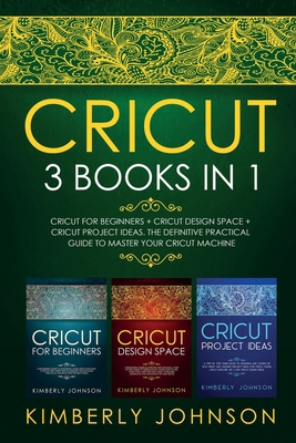 Cricut: 3 BOOKS IN 1. Beginner's Guide Book + D... 191434684X Book Cover
