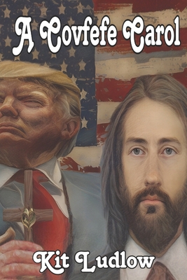 A Covfefe Carol B08KQDYRY5 Book Cover