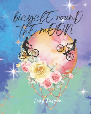 Bicycle Round The Moon B0B2THRNM2 Book Cover