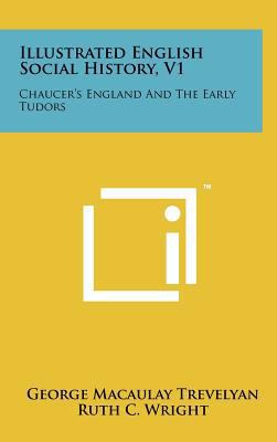 Illustrated English Social History, V1: Chaucer... 1258107422 Book Cover