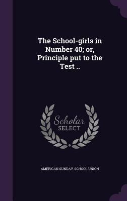 The School-girls in Number 40; or, Principle pu... 1346884757 Book Cover