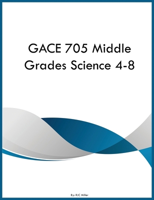 GACE 705 Middle Grades Science 4-8 B0GXMTTYH3 Book Cover