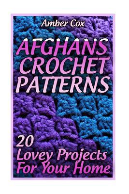 Afghans Crochet Patterns: 20 Lovey Projects For... 1983839132 Book Cover
