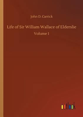 Life of Sir William Wallace of Elderslie 3734041805 Book Cover