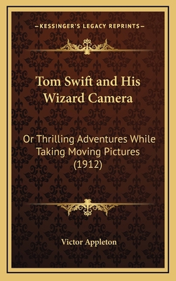 Tom Swift and His Wizard Camera: Or Thrilling A... 1166357902 Book Cover