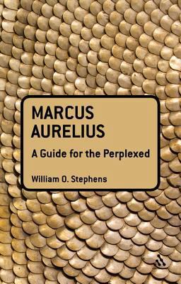 Marcus Aurelius: A Guide for the Perplexed 1441125612 Book Cover