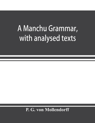 A Manchu grammar, with analysed texts 9353897521 Book Cover